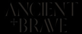 Ancient + Brave