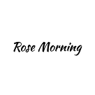 Rose Morning