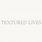 TEXTURED LIVES