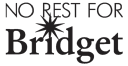 No Rest For Bridget